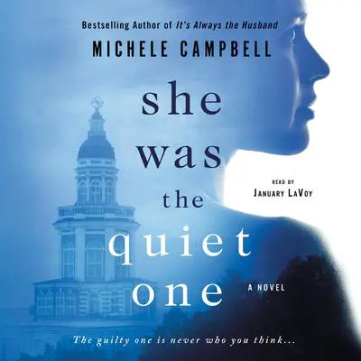 She Was the Quiet One: A Novel Audibook, by Michele Campbell