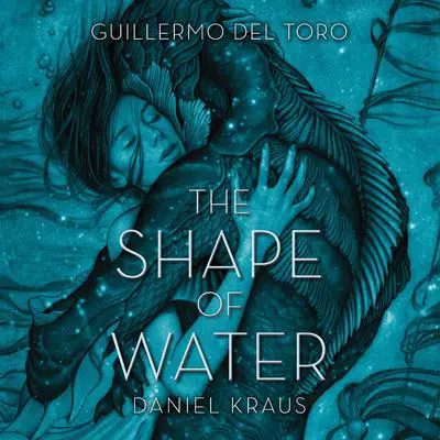 The Shape of Water Audibook, by Guillermo del Toro