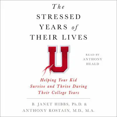 The Stressed Years of Their Lives: Helping Your Kid Survive and Thrive During Their College Years Audibook, by B. Janet Hibbs