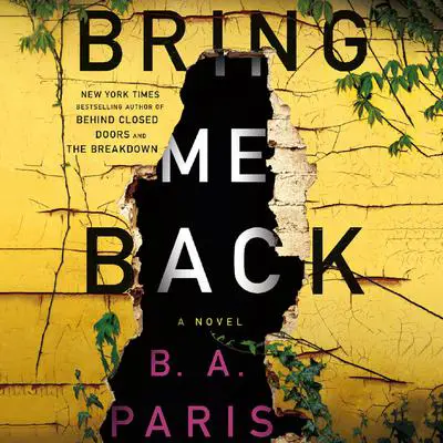 Bring Me Back: A Novel Audibook, by B. A. Paris