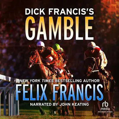 Dick Francis's Gamble Audibook, by Felix Francis