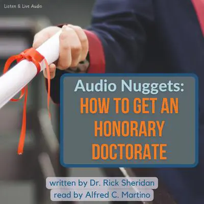 Audio Nuggets: How To Get An Honorary Doctorate Audibook, by Rick Sheridan