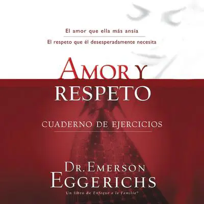 Amor y respeto Audibook, by Emerson Eggerichs