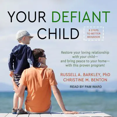 Your Defiant Child: Eight Steps to Better Behavior Audibook, by Russell A. Barkley