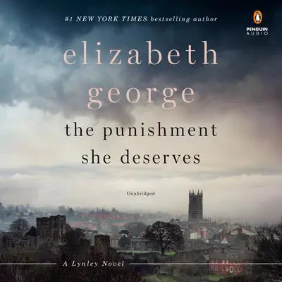 The Punishment She Deserves: A Lynley Novel Audibook, by Elizabeth George