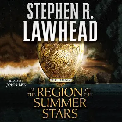 In the Region of the Summer Stars: Eirlandia, Book One Audibook, by Stephen R. Lawhead