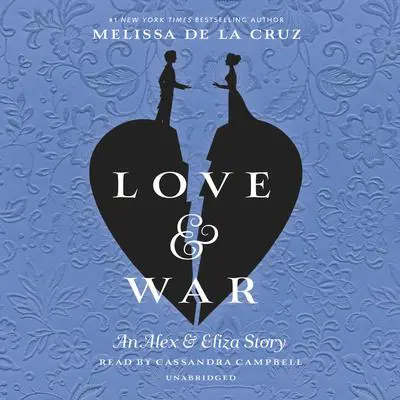 Love & War: The Alex & Eliza Trilogy Audibook, by Melissa de la Cruz