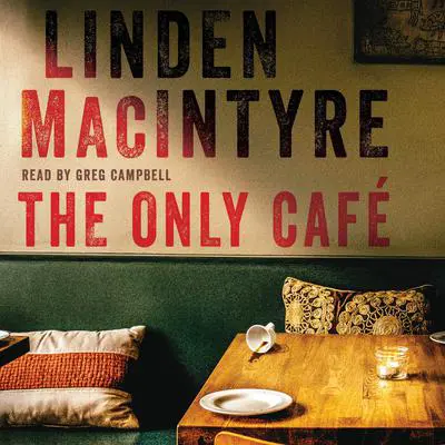 The Only Café Audibook, by Linden Macintyre