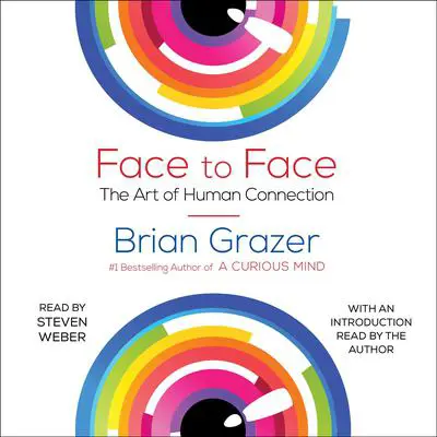 Face to Face: The Art of Human Connection Audibook, by Brian Grazer
