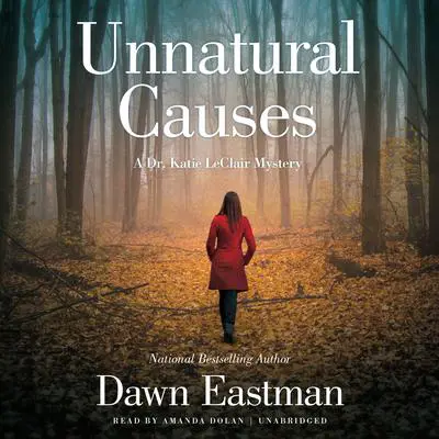 Unnatural Causes: A Dr. Katie LeClair Mystery Audibook, by Dawn Eastman