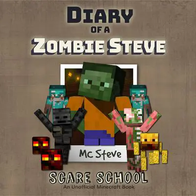 Diary of a Minecraft Zombie Steve Book 5: Scare School (An Unofficial Minecraft Diary Book): An Unofficial Minecraft Diary Book Audibook, by MC Steve