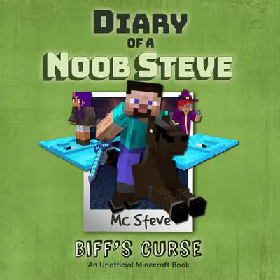 Diary of a Minecraft Noob Steve Book 6: Biff's Curse (An Unofficial Minecraft Diary Book): An Unofficial Minecraft Diary Book Audibook, by MC Steve