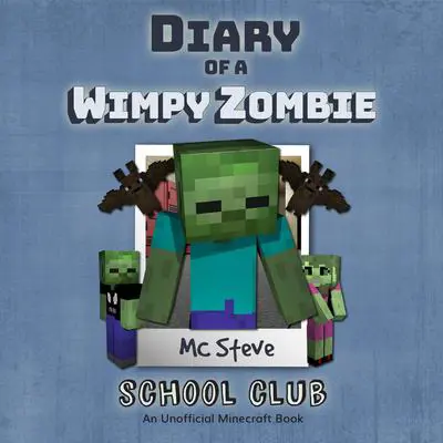 Diary of a Minecraft Wimpy Zombie Book 4: Join the Club (An Unofficial Minecraft Diary Book): An Unofficial Minecraft Diary Book Audibook, by MC Steve
