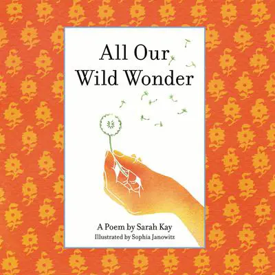 All Our Wild Wonder Audibook, by Sarah Kay