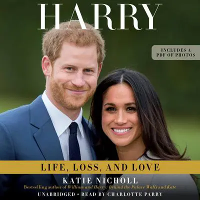 Harry: Life, Loss, and Love Audibook, by Katie Nicholl