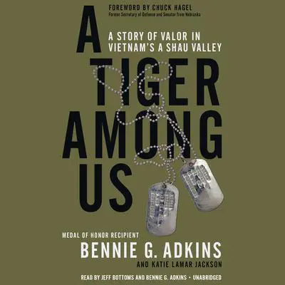 A Tiger among Us: A Story of Valor in Vietnam's A Shau Valley Audibook, by Bennie G. Adkins
