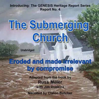 The Submerging Church: Eroded and Made Irrelevant by Compromise Audibook, by Russ Miller