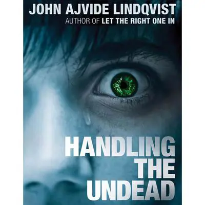 Handling the Undead Audibook, by John Ajvide Lindqvist