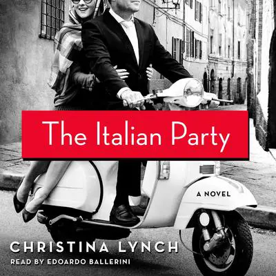 The Italian Party: A Novel Audibook, by Christina Lynch