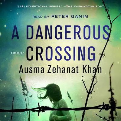 A Dangerous Crossing: A Novel Audibook, by Ausma Zehanat Khan