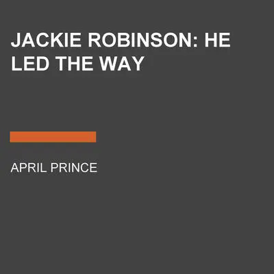 Jackie Robinson: He Led the Way Audibook, by April Jones Prince
