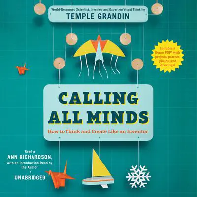 Calling All Minds: How To Think and Create Like an Inventor Audibook, by Temple Grandin
