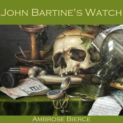 John Bartine's Watch Audibook, by Ambrose Bierce