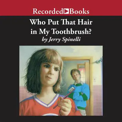 Who Put That Hair in My Toothbrush? Audibook, by Jerry Spinelli