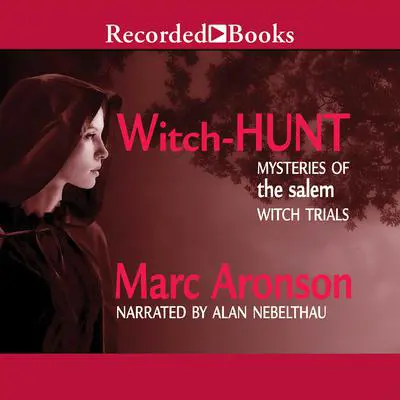 Witch Hunt: Mysteries of the Salem Witch Trials: Mysteries of the Salem Witch Trials Audibook, by Marc Aronson
