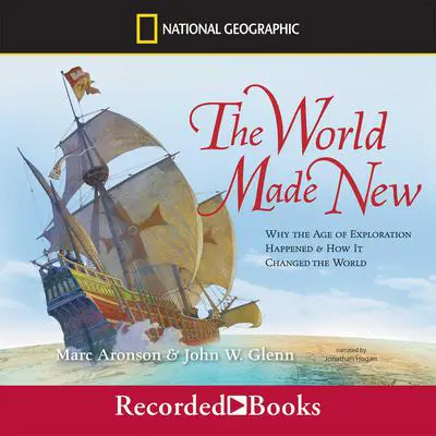 The World Made New: Why the Age of Exploration Happened and How It Changed the World Audibook, by Marc Aronson