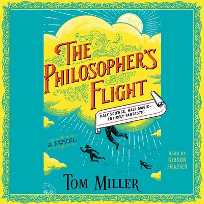 The Philosopher's Flight: A Novel Audibook, by Tom Miller