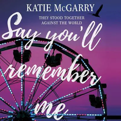 Say You'll Remember Me Audibook, by Katie McGarry