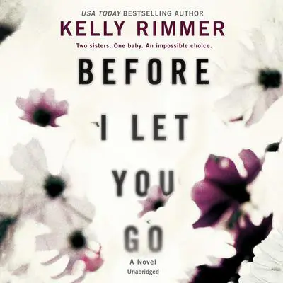 Before I Let You Go Audibook, by Kelly Rimmer