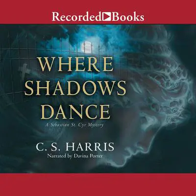 Where Shadows Dance Audibook, by C. S. Harris