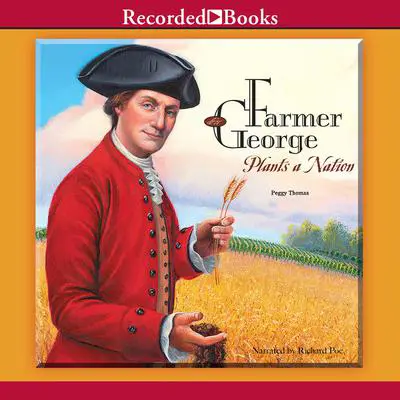 Farmer George Plants a Nation Audibook, by Peggy Thomas