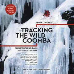 Tracking the Wild Coomba: The Life of Legendary Skier Doug Coombs Audibook, by Robert Cocuzzo