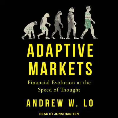 Adaptive Markets: Financial Evolution at the Speed of Thought Audibook, by Andrew W. Lo