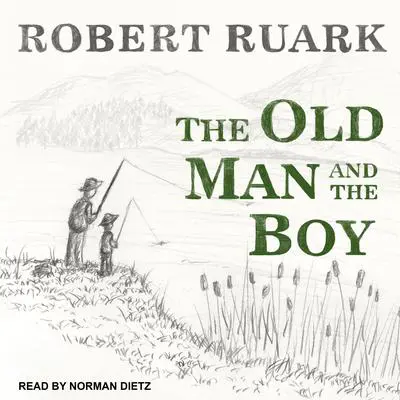 The Old Man and the Boy Audibook, by Robert Ruark