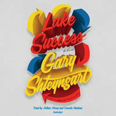 Lake Success: A Novel Audibook, by Gary Shteyngart