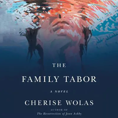 The Family Tabor: A Novel Audibook, by Cherise Wolas