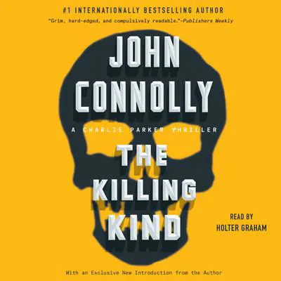 The Killing Kind: A Charlie Parker Thriller Audibook, by John Connolly