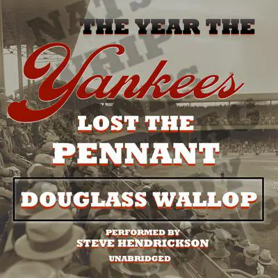 The Year the Yankees Lost the Pennant Audibook, by Douglass Wallop