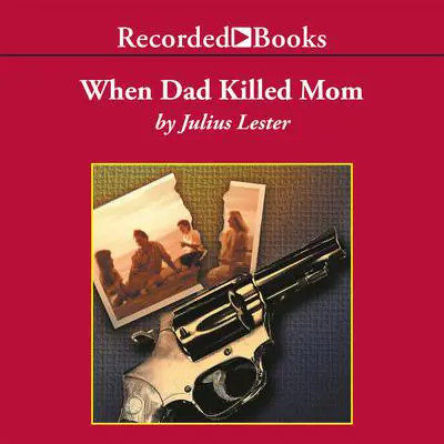 When Dad Killed Mom Audibook, by Julius Lester