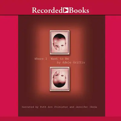 Where I Want to Be Audibook, by Adele Griffin