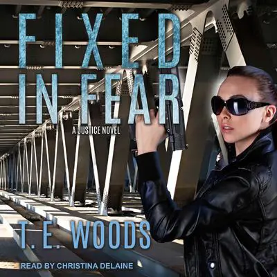 Fixed in Fear Audibook, by T. E. Woods