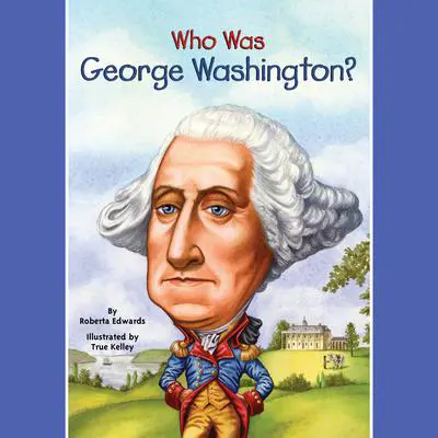 Who Was George Washington? Audibook, by Roberta Edwards