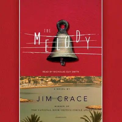 The Melody: A Novel Audibook, by Jim Crace