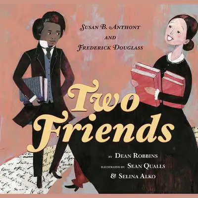 Two Friends: Susan B. Anthony and Frederick Douglass Audibook, by Dean Robbins