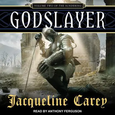 Godslayer: Volume II of The Sundering Audibook, by Jacqueline Carey