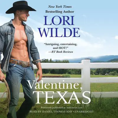 Valentine, Texas (previously published as Addicted to Love) Audibook, by Lori Wilde